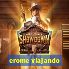 erome viajando